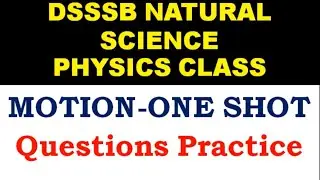 Motion In One SHOT || Practice Questions DSSSB TGT Natural Science || DSSSB Physics Classes || DSSSB