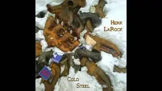 Herr LaRock - Cold Steel