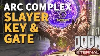 Arc Complex Slayer Key & Slayer Gate Doom Eternal