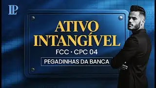 Ativo Intangível: o que a FCC mais cobra e as pegadinhas que derrubam candidatos | CPC 04 facilitado