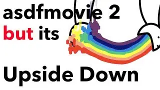 asdfmovie 2  but its Upside Down