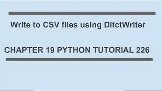Write to csv using DictWriter : Python tutorial 226