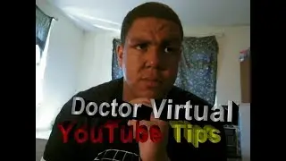 Small helpful tips for YouTubers - Doctor Virtual #helpingyoutubers