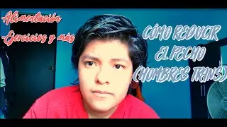 C&oacute;mo reducir el pecho │Hombres trans