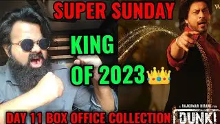 DUNKI BOX OFFICE COLLECTION DAY 11 | SUPER SUNDAY | SHAH RUKH KHAN KING OF 2023
