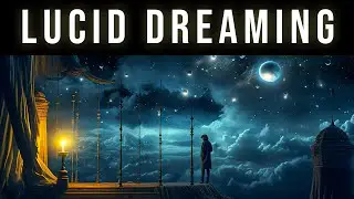 Control Your Dreams & Enter REM Sleep Cycle | Lucid Dreaming Music To Explore The Dream Universe
