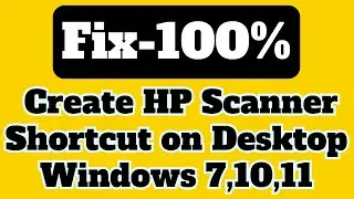 How to Create HP Scanner Shortcut on Desktop Windows 7,8,10,11