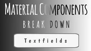 New Playlist "Material Components Break Down" / Textfields
