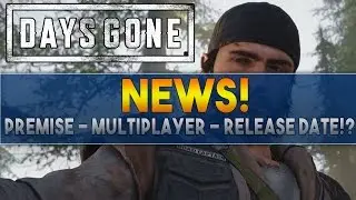 Days Gone NEWS! Everything We Know So Far! The World, Multiplayer & Release Date!?