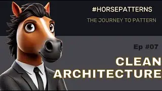 The Journey to Pattern Ep. 07 - Clean Architecture