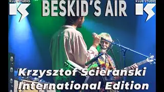 Krzysztof Ścierański International Edition &ndash; &ldquo;Beskid&rsquo;s Air&rdquo; (Live)