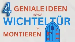Wichteltür anbringen: 4 Ideen, die kaum wer kennt