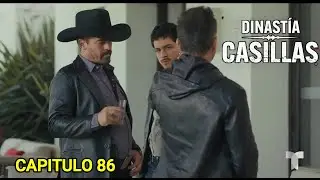 DINASTIA CASILLAS CAPITULO 86 COMPLETO LA REVELACION QUE CAMBIARA TODO