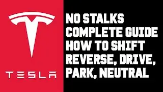 Tesla No-Stalk Shifting Guide: How To Reverse, Drive, Park, Neutral & Auto Shift in No Stalk Tesla