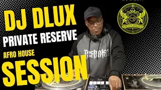 🚨 Dlux Reserve: Session 1 (Part 2) - House, Afro House & Broken Beats Live Mix (DJ Dlux)