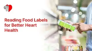 Reading Food Labels for Better Heart Health