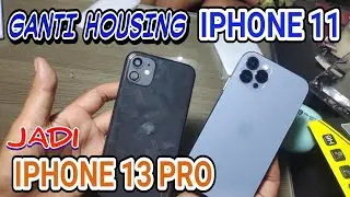 Ganti Housing iPhone 11 jadi iPhone 13 Pro || Convert iPhone 11 into iPhone 13 pro