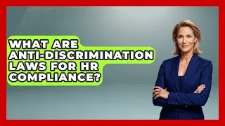 What Are Anti-Discrimination Laws For HR Compliance? - Office Wellness Insights