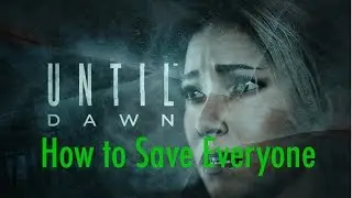 Until Dawn - How to Save Everyone *SPOILERS*