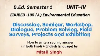 Methods of Teaching Environmental Education EDUBED105 (A) B.Ed. Sem 1| Unit-4 (part 2) discussion