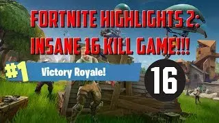 Fortnite Highlights 2: INSANE 16 KILL GAME!!!!!