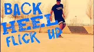 Back heel Flick up - Freestyle tricks and street soccer and street soccer plays.