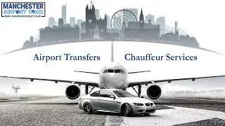 Manchester Airport Taxi Tranfers