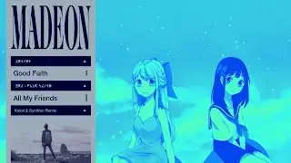 Madeon - All My Friends (Kotori & Synthion Remix)