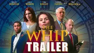 THE WHIP Official Trailer (2024) UK Political Thriller