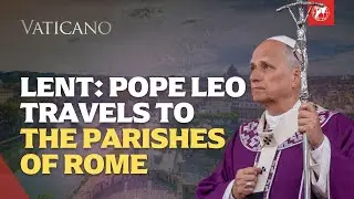 Lent 2026: Pope Leo's Visit to 5 Parishes of Rome | EWTN Vaticano