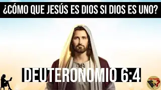 &iquest;C&oacute;mo Puede Ser Jes&uacute;s Dios si Deuteronomio 6:4 Dice que Dios es Uno?