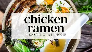 Heart-warming Homemade Chicken Ramen