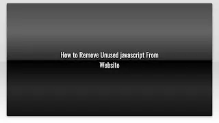 How to Remove Unused javascript From Website