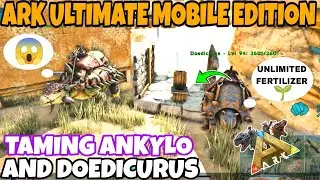 Ark Ultimate Mobile Edition Unlimited Fertilizer/ Taming Ankylo And DOEDICURUS #gaming #new #ark