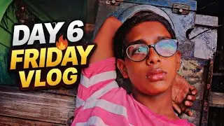   🔥 DAY 6 🔥 FRIDAY VLOG     #DailyVlog #Day6 #FridayVlog #Vlogging@MrBeast @souravjvlogs @tseries 