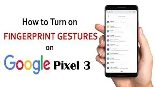 How to Turn on FINGERPRINT GESTURES on Google Pixel 3