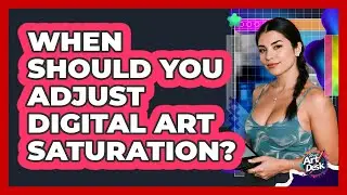 When Should You Adjust Digital Art Saturation?
