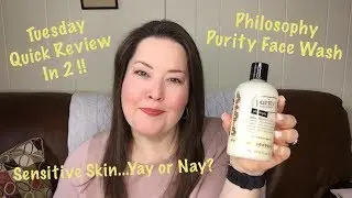 Philosophy Purity Made Simple  Face Wash Cleanser / Quick Review In 2 / Sensitive Skin
