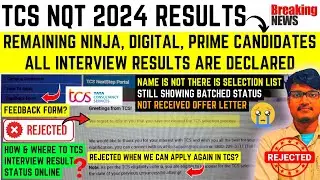 TCS REMAINING NINJA/DIGITAL/PRIME CADIDATES INTERVIEW RESULT DECLARED - MASS REJECTION REGRET STATUS