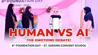 Human vs AI &ndash; The Emotions Debate! | 4ᵗʰ Foundation Day | St. Sarang Convent School