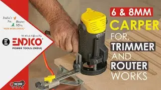 CARPER | ENDICO 6 & 8MM TRIMMER & MINI ROUTER | ट्रिमर | FEATURES | कार्पर | 2022 | WOODWORKING