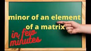 minor of an element of a matrix/Class 12 CBSE/complete math tutorial