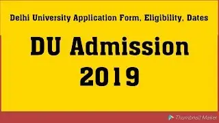 DU Admission 2019: Delhi University Application Form, Eligibility, Dates