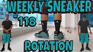 WEEKLY SNEAKER ROTATION #118