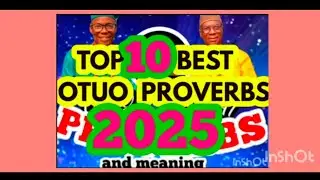 TOP 10 BEST OTUO PROVERBS 2025 #lesson #education #funny #wisdom entertainment 
