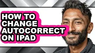 How to Change Autocorrect on Ipad (full Guide)