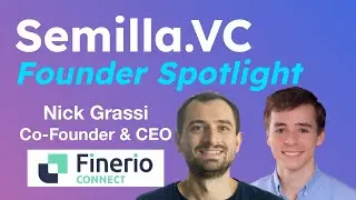 Nick Grassi, Finerio Connect Co-Founder & CEO, Semilla.VC Interview