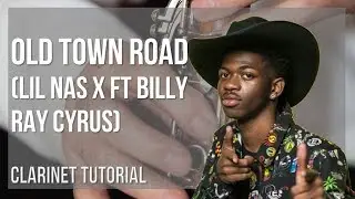 How to play Old Town Road by Lil Nas X ft Billy Ray Cyrus on Clarinet (Tutorial)