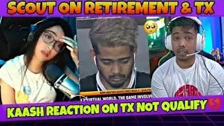 Scout Reply On Retirement & Tx | Kaash Reaction On Tx Not Qualify💔