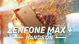 Asus ZenFone Max Plus Hands-on